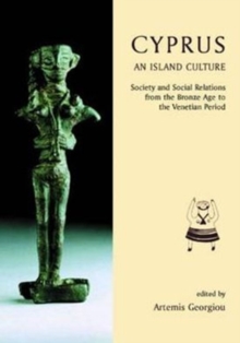Cyprus: An island culture : Society and Social Relations from the Bronze Age to the Venetian Period, Hardback Book Cyprus: An island culture : Society and Social Relations from the Bronze Age to the Venetian Period, Hardback Book