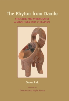 The Rhyton from Danilo : Structure and Symbolism of a Middle Neolithic Cult-Vessel