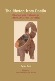 The Rhyton from Danilo : Structure and Symbolism of a Middle Neolithic Cult-Vessel