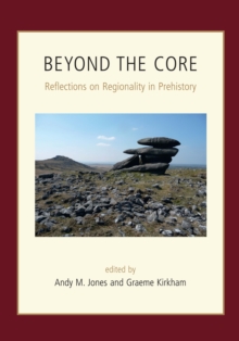 Beyond the Core : Reflections on Regionality in Prehistory