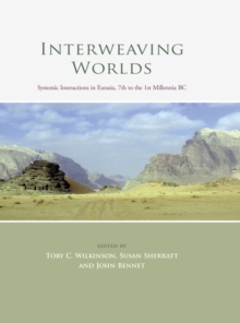 Interweaving Worlds : Systemic Interactions in Eurasia, 7th to the 1st Millennia BC