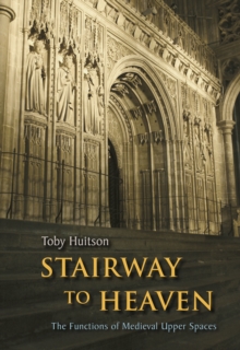 Stairway to Heaven : The Functions of Medieval Upper Spaces