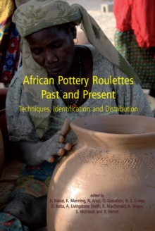 African Pottery Roulettes Past and Present : Techniques, Identification and Distribution