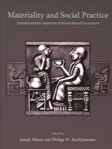 Materiality and Social Practice : Transformative Capacities of Intercultural Encounters