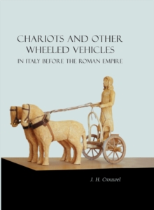 Chariots and Other Wheeled Vehicles in Italy Before the Roman Empire