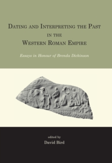 Dating and interpreting the past in the western Roman Empire : Essays in honour of Brenda Dickinson