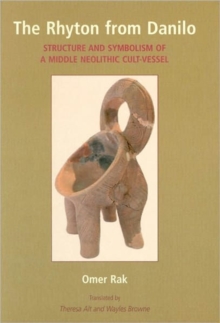 The Rhyton from Danilo : Structure and Symbolism of a Middle Neolithic Cult-vessel, Hardback Book The Rhyton from Danilo : Structure and Symbolism of a Middle Neolithic Cult-vessel, Hardback Book