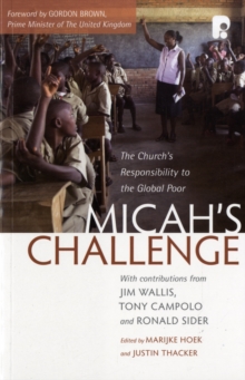 Micah's Challenge: The Church's Responsibility to the Global Poor, Paperback / softback Book Micah's Challenge: The Church's Responsibility to the Global Poor, Paperback / softback Book