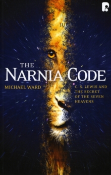 The Narnia Code : C.S Lewis and the Secret of the Seven Heavens, Paperback Book The Narnia Code : C.S Lewis and the Secret of the Seven Heavens, Paperback Book