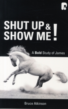 Shut up and Show Me! : A Bold Study on James, Paperback Book Shut up and Show Me! : A Bold Study on James, Paperback Book
