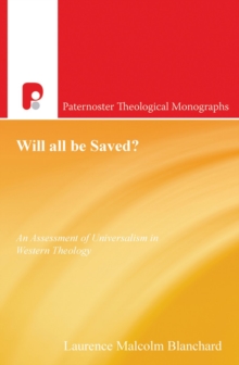 Will All be Saved? : An Assessment of Universalism in Western Theology