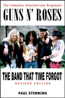 Guns 'n' Roses : The Band that Time Forgot, Paperback Book Guns 'n' Roses : The Band that Time Forgot, Paperback Book