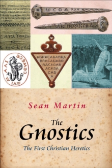 The Gnostics : The First Christian Heretics, Paperback / softback Book The Gnostics : The First Christian Heretics, Paperback / softback Book