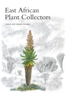 East African Plant Collectors, Hardback Book East African Plant Collectors, Hardback Book