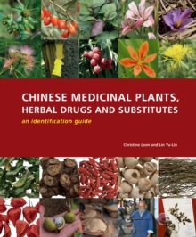 Chinese Medicinal Plants, Herbal Drugs and Substitutes: an identification guide : An identification guide