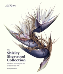 The Shirley Sherwood Collection : Botanical Art Over 30 Years