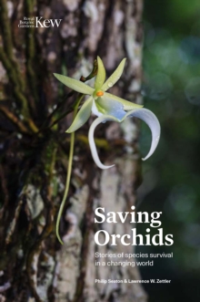 Saving Orchids : Stories of species survival in a changing world