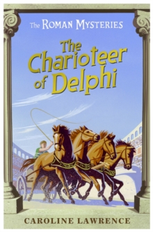 The Roman Mysteries: The Charioteer Of Delphi : Book 12