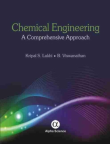Chemical Engineering : A Comprehensive Approach, Hardback Book Chemical Engineering : A Comprehensive Approach, Hardback Book