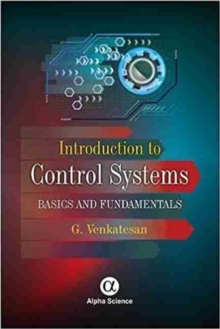 Introduction to Control Systems : Basics and Fundamentals, Hardback Book Introduction to Control Systems : Basics and Fundamentals, Hardback Book