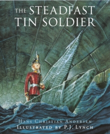 The Steadfast Tin Soldier : A Retelling of Hans Christian Andersen's Tale, Paperback Book The Steadfast Tin Soldier : A Retelling of Hans Christian Andersen's Tale, Paperback Book