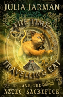 The Time-travelling Cat and the Aztec Sacrifice, Paperback Book The Time-travelling Cat and the Aztec Sacrifice, Paperback Book
