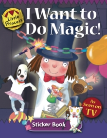 I Want to Do Magic : Little Princess Sticker Book, Paperback Book I Want to Do Magic : Little Princess Sticker Book, Paperback Book
