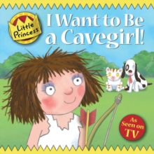 I Want to be a Cavegirl!, Paperback Book I Want to be a Cavegirl!, Paperback Book