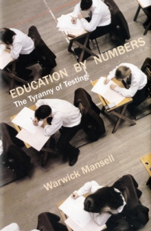 Education by Numbers : The Tyranny of Testing, Paperback Book Education by Numbers : The Tyranny of Testing, Paperback Book