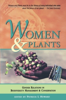 Women and Plants : Gender Relations in Biodiversity Management and Conservation, Paperback / softback Book Women and Plants : Gender Relations in Biodiversity Management and Conservation, Paperback / softback Book