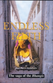 Endless Filth : The Saga of the Bhangis, Paperback / softback Book Endless Filth : The Saga of the Bhangis, Paperback / softback Book