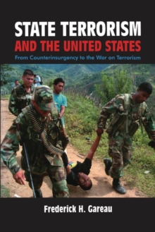 State Terrorism and the United States : From Counter-Insurgency to the War on Terrorism, Paperback / softback Book State Terrorism and the United States : From Counter-Insurgency to the War on Terrorism, Paperback / softback Book