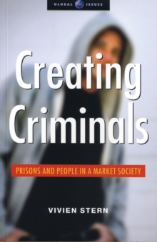 Creating Criminals : Prisons and People in a Market Society, Paperback / softback Book Creating Criminals : Prisons and People in a Market Society, Paperback / softback Book