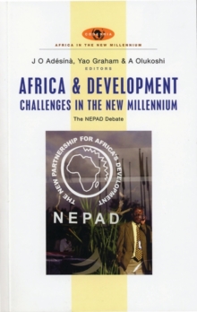 Africa and Development Challenges in the New Millennium : The NEPAD Debate, Paperback / softback Book Africa and Development Challenges in the New Millennium : The NEPAD Debate, Paperback / softback Book