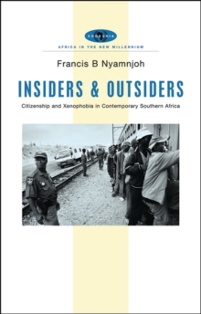 Insiders and Outsiders : Citizenship and Xenophobia in Contemporary Southern Africa, Hardback Book Insiders and Outsiders : Citizenship and Xenophobia in Contemporary Southern Africa, Hardback Book
