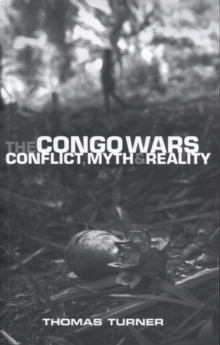 The Congo Wars : Conflict, Myth and Reality, Paperback / softback Book The Congo Wars : Conflict, Myth and Reality, Paperback / softback Book