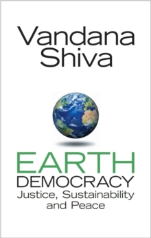 Earth Democracy : Justice, Sustainability and Peace, Paperback Book Earth Democracy : Justice, Sustainability and Peace, Paperback Book