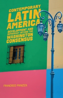 Contemporary Latin America : Development and Democracy beyond the Washington Consensus, Paperback / softback Book Contemporary Latin America : Development and Democracy beyond the Washington Consensus, Paperback / softback Book