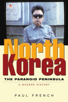 North Korea : The Paranoid Peninsula: A Modern History, Hardback Book North Korea : The Paranoid Peninsula: A Modern History, Hardback Book