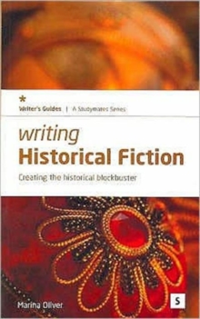 Writing Historical Fiction : Creating the Historical Blockbuster, Paperback Book Writing Historical Fiction : Creating the Historical Blockbuster, Paperback Book