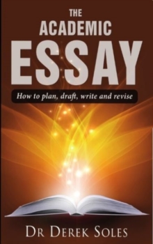 Academic Essay, the : How to Plan, Draft, Write & Rev 3rd Ed