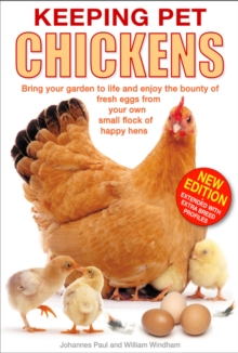 Keeping Pet Chickens : Bring Your Garden to Life and Enjoy the Bounty of Fresh Eggs from Your Own Small Flock of Happy Hens, Hardback Book Keeping Pet Chickens : Bring Your Garden to Life and Enjoy the Bounty of Fresh Eggs from Your Own Small Flock of Happy Hens, Hardback Book