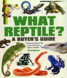 What Reptile? A Buyer's Guide : Essential Information to Help You Choose the Right Reptile or Amphibian, Paperback Book What Reptile? A Buyer's Guide : Essential Information to Help You Choose the Right Reptile or Amphibian, Paperback Book