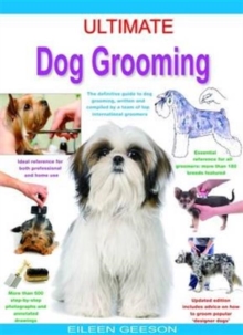 Ultimate Dog Grooming : The Definitive Guide to Dog Grooming, Written and Compiled by a Team of Top International Groomers, Paperback / softback Book Ultimate Dog Grooming : The Definitive Guide to Dog Grooming, Written and Compiled by a Team of Top International Groomers, Paperback / softback Book
