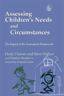 Assessing Children's Needs and Circumstances : The Impact of the Assessment Framework, Paperback / softback Book Assessing Children's Needs and Circumstances : The Impact of the Assessment Framework, Paperback / softback Book