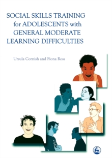 Social Skills Training for Adolescents with General Moderate Learning Difficulties, Paperback / softback Book Social Skills Training for Adolescents with General Moderate Learning Difficulties, Paperback / softback Book