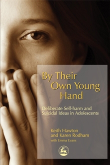 By Their Own Young Hand : Deliberate Self Harm and Suicidal Ideas in Adolescents, Paperback Book By Their Own Young Hand : Deliberate Self Harm and Suicidal Ideas in Adolescents, Paperback Book