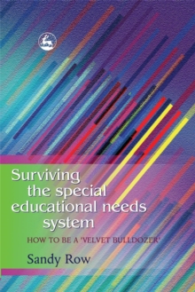 Surviving the Special Educational Needs System : How to be a Velvet Bulldozer, Paperback Book Surviving the Special Educational Needs System : How to be a Velvet Bulldozer, Paperback Book