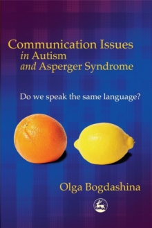 Communication Issues in Autism and Asperger Syndrome : Do We Speak the Same Language?, Paperback Book Communication Issues in Autism and Asperger Syndrome : Do We Speak the Same Language?, Paperback Book
