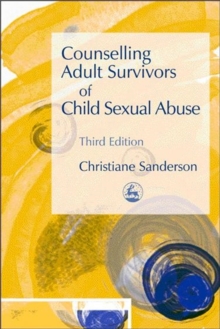 Counselling Adult Survivors of Child Sexual Abuse : Third Edition